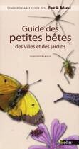 Couverture du livre « Guide des petites bêtes des villes et des jardins » de Vincent Albouy aux éditions Belin