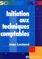 Couverture du livre « Initiation aux techniques comptables » de Jean Lochard aux éditions Organisation