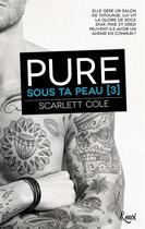Couverture du livre « Sous ta peau Tome 3 : pure » de Scarlett Cole aux éditions Emoi