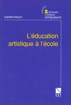 Couverture du livre « L'education artistique a l'ecole n13 » de Ardouin Isabelle aux éditions Esf