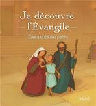 Couverture du livre « Je découvre l'Evangile ; éveil à la foi des petits » de Adeline Avril et Eric Puybaret et Anne De Bisschop aux éditions Mame