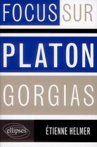 Couverture du livre « Platon Gorgias » de Etienne Helmer aux éditions Ellipses