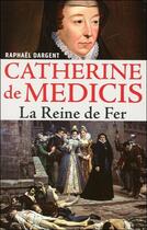 Couverture du livre « Catherine de Médicis » de Raphael Dargent aux éditions Grancher