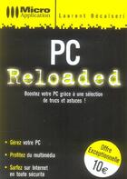 Couverture du livre « Pc Reloaded ; Tous Les Secrets Pour Booster Son Pc ! » de Laurent Becalseri aux éditions Micro Application