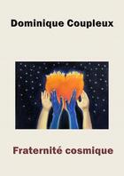 Couverture du livre « Fraternité cosmique » de Dominique Coupleux aux éditions Thebookedition.com