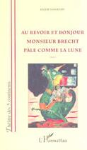 Couverture du livre « Au revoir et bonjour monsieur brecht pale comme la lune » de Kazem Shahryari aux éditions L'harmattan