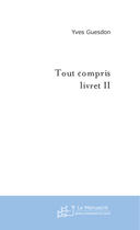 Couverture du livre « Tout Compris » de Guesdon Yves aux éditions Le Manuscrit