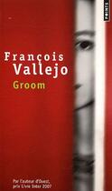 Couverture du livre « Groom » de François Vallejo aux éditions Points