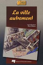 Couverture du livre « La ville autrement » de Delorme Pierre aux éditions Pu De Quebec