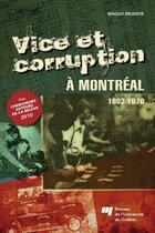 Couverture du livre « Vice et corruption à Montréal ; 1892-1970 » de Magaly Brodeur aux éditions Presses De L'universite Du Quebec