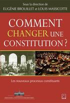 Couverture du livre « Comment changer une constitution ? » de Eugenie Brouillet aux éditions Les Presses De L'universite Laval (pul)