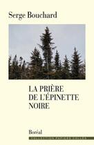 Couverture du livre « La Prière de l'épinette noire » de Serge Bouchard aux éditions Boreal