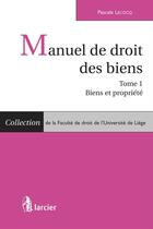 Couverture du livre « Manuel de droit des biens - Tome 1 » de Pascale Lecocq aux éditions Éditions Larcier