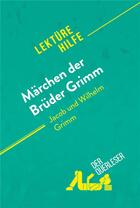 Couverture du livre « MÃ¤rchen der BrÃ¼der Grimm von Jacob und Wilhelm Grimm (LektÃ¼rehilfe) : Detaillierte Zusammenfassung, Personenanalyse und Interpretation » de Dominique Coutant-De aux éditions Derquerleser.de