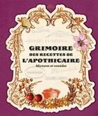 Couverture du livre « Grimoire des recettes de l'apothicaire » de Laurent Terrasson aux éditions Rustica