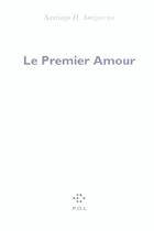 Couverture du livre « Le premier amour » de Amigorena S H. aux éditions P.o.l