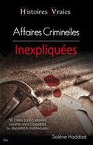 Couverture du livre « Affaires criminelles inexpliquées » de Solene Haddad aux éditions City Editions