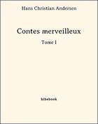 Couverture du livre « Contes merveilleux - Tome I » de Hans Christian Andersen aux éditions Bibebook