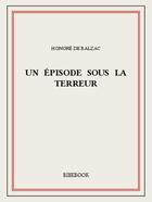 Couverture du livre « Un épisode sous la terreur » de Honoré De Balzac aux éditions Bibebook