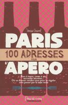 Couverture du livre « Paris ; 100 adresses pour l'apéro » de Vanessa Besnard aux éditions Parigramme