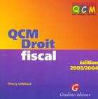 Couverture du livre « Qcm - droit fiscal - edition 2003-2004 - 5eme edition (édition 2003/2004) » de Lamulle T. aux éditions Gualino