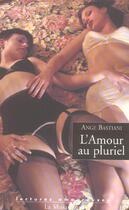 Couverture du livre « L'amour au pluriel » de Ange Bastiani aux éditions La Musardine