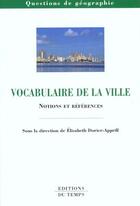 Couverture du livre « Vocabulaire de la ville ; notions et références » de Elisabeth Dorier-Apprill aux éditions Editions Du Temps