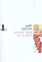 Couverture du livre « On est bien, on a peur » de Yael Pachet aux éditions Verticales