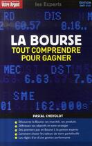 Couverture du livre « La bourse ; tout comprendre pour gagner (édition 2007-2008) » de Pascal Chevolot aux éditions L'express