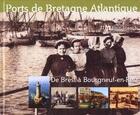Couverture du livre « Ports de Bretagne Atlantique de Brest à Bourgneuf-en-Retz » de Alain Lozac'H aux éditions Coop Breizh