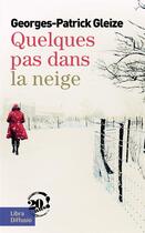 Couverture du livre « Quelques pas dans la neige » de Georges-Patrick Gleize aux éditions Libra Diffusio