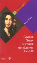 Couverture du livre « George sand, la femme qui ecrivait la nuit » de Simone Vierne aux éditions Pu De Clermont Ferrand