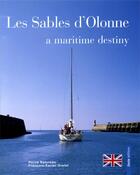 Couverture du livre « Les sables d'Olonne : a maritime destiny » de Francois-Xavier Grelet et Herve Retureau aux éditions Geste