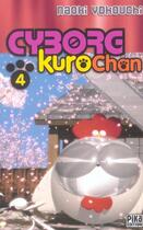 Couverture du livre « Cyborg Kurochan Tome 4 » de Naoki Yokouchi aux éditions Pika