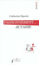 Couverture du livre « Passionnement... je t'aime » de Catherine Siguret aux éditions Editions 1