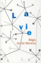 Couverture du livre « La vie » de Regis De Sa Moreira aux éditions Au Diable Vauvert