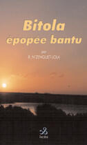 Couverture du livre « Bitola, epopee bantu » de Rigobert N'Zenguet-Lola aux éditions Ixcea