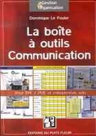Couverture du livre « La boîte à outils communication ; pour tpe/pme et entrepreneurs solo » de Dominique Le Fouler aux éditions Puits Fleuri