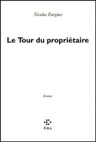 Couverture du livre « Le tour du propriétaire » de Nicolas Fargues aux éditions P.o.l