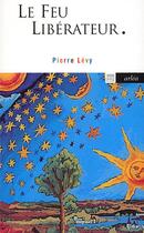 Couverture du livre « Le Feu libérateur » de Pierre Levy aux éditions Arlea