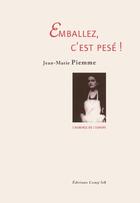 Couverture du livre « Emballez, c'est pesé ! » de Jean-Marie Piemme aux éditions Act Mem