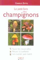 Couverture du livre « Le petit livre des champignons (édition 2004) » de Charles Zettel aux éditions First