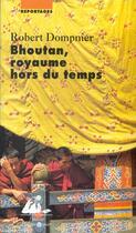 Couverture du livre « Bhoutan, royaume hors du temps ancienne edition » de Robert Dompnier aux éditions Picquier