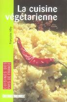 Couverture du livre « La cuisine végétarienne » de Francoise Alby aux éditions Sud Ouest Editions