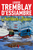 Couverture du livre « Les héritiers du fleuve Tome 3 : 1918-1929 » de Louise Tremblay D'Essiambre aux éditions Guy Saint-jean Editeur