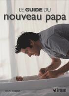 Couverture du livre « Le guide du nouveau papa » de Colin Cooper aux éditions Broquet
