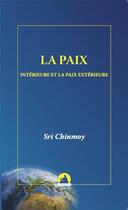 Couverture du livre « La paix interieure et la paix exterieure » de Sri Chinmoy aux éditions La Flute D'or