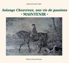 Couverture du livre « Solange cheuvreux, une vie de passions - maintenir » de Diane De Saint-Marc aux éditions Herissey