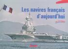 Couverture du livre « Navires francais d'aujourd'hui en images » de Christian Herrou aux éditions Marines