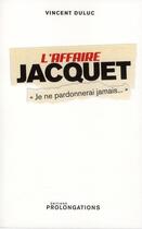 Couverture du livre « L'affaire Jacquet » de Duluc-V aux éditions Prolongations